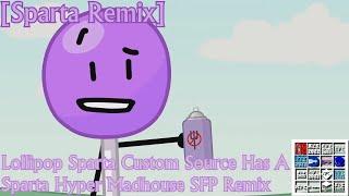 [Sparta Remix] Lollipop Sparta Custom Source Has A Sparta Hyper Madhouse SFP Remix