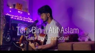 Tere Bin || Atif Aslam || Unplugged - Hamza Sohail.