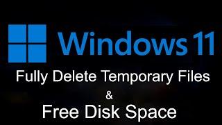 How to Cleanup Your Computer - Fully Delete Temporary Files and Free Disk Space (Windows 11)