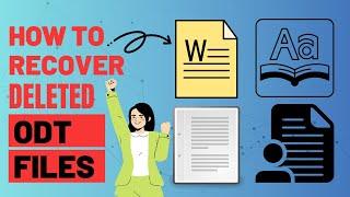 How To Recover Deleted ODT Files? Recover Corrupted ODT Files On PC & Phone