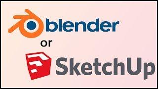 Blender or Sketchup ???