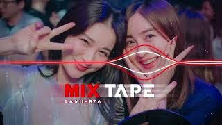 La Mii x BZA MixTape 2022 (ចង្វាក់រាំ)