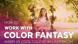 How to work with Color Fantasy: Warm vs Cool Colors in Lightroom