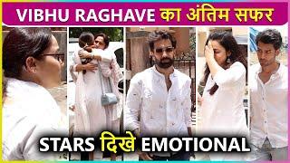 Vibhu Raghave Funeral | Nakuul Mehta, Simple Kaul, Rohit Khandelwal | Live Visuals