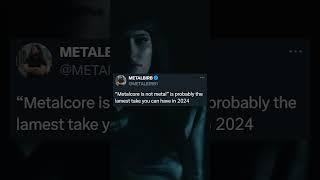 “Metalcore Isn’t Metal” is the lamest take you can have in 2024