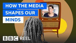 How the media shapes the way we view the world - BBC REEL