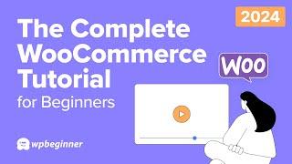 The Complete WooCommerce Tutorial for Beginners (2025)