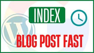 How To Index WordPress Posts In Google Fast