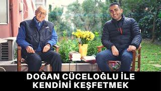 DOĞAN CÜCELOĞLU İLE KENDİNİ KEFŞETMEK ÜZERİNE KONUŞTUK