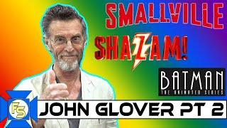 SMALLVILLE & SHAZAM's John Glover FATHER OF THE YEAR Interview