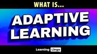 What is Adaptive Learning?