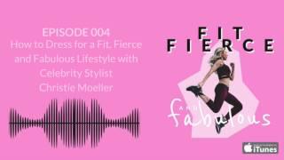 How to Dress for a Fit, Fierce and Fabulous Lifestyle with Celebrity Stylist Christie Moeller