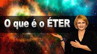 O que é o ÉTER -  Os enigmas da humanidade.