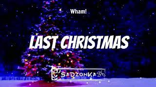 Wham! - Last Christmas (SaDzonKa Remix)