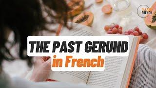 Practise the Past Gerund in French - Gérondif passé