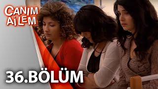 Canım Ailem| 36.Bölüm