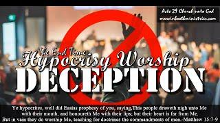 "The End-Time Hypocrisy Worship Deception"
