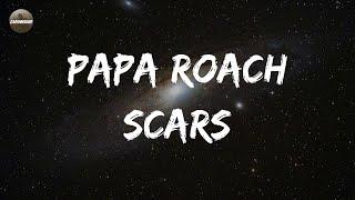 Papa Roach - Scars (Lyrics) | I tear my heart open