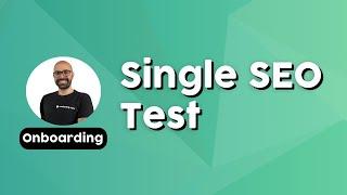 Single SEO Test (SEOTesting onboarding series)