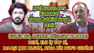 Razi Nurullayev Kəramətdən GÖRÜN NƏLƏR DEDİ! | BƏLKƏ DƏ, MƏNLƏ DÜŞMƏN OLACAQ #viralvideo