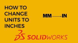 Solidworks - How to change units to inches