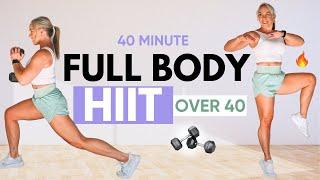 40 MIN HIIT FOR WOMEN OVER 40 | No Repeat Full Body Workout At Home