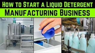 How to Start a Liquid Detergent Manufacturing Business