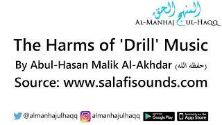 The Harms of 'Drill' Music - By Abul-Hasan Malik Al-Akhdar