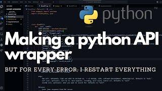 making an API wrapper but for every error i restart