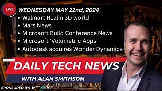 MAY 22, 2024 - Daily Technology News with Alan Smithson