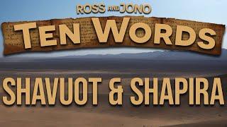 The Ten Words: Shavuot (Pentecost) & Shapira (Episode 5)