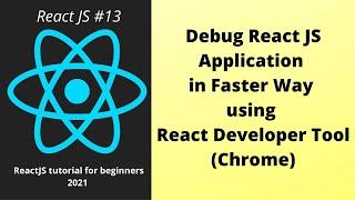 Debug React App using React Developer Tool [Chrome]: Part 13