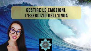 Gestire le Emozioni. L'Esercizio dell'Onda.