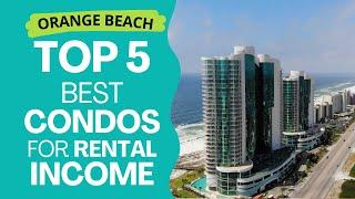 Top 5 Best Condos for Rental Income In Orange Beach AL