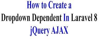 How to make Dropdown Dependent in Laravel 8 + JQuery Ajax