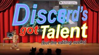 discord's got talent but the video is poorly edited