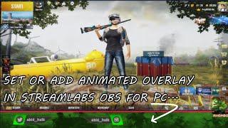 #1 HOW TO SET OR ADD CUSTOM ANIMATED OVERLAY IN STREAMLABS OBS FOR PC