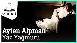 Ayten Alpman - Yaz Yağmuru