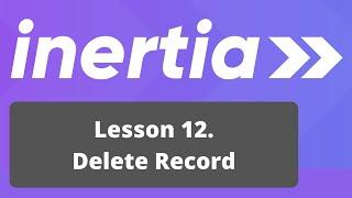 Vue Inertia + Laravel Course. 12/17: Delete Record