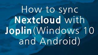 How to sync Nextcloud with Joplin (windows 10 and android)