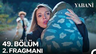 Yabani 49. Bölüm 2. Fragmanı | Çocukluğumu Çalan Adam!