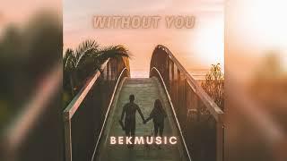 BekMusic - Without You (Official Audio)