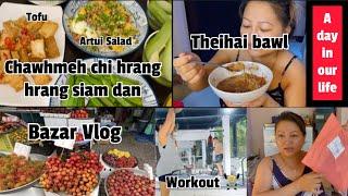 CHHUNGTE HI CHU IN SAWISEL SAK LO ANG U AW, BAZAR, WORKOUT, EIRAWNGBAWL, UNBOXING, THEI BAWL #vlog
