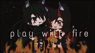 Play with fire [gacha life music video]