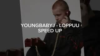 YOUNGBABYJ  - LOPPUU SPEED UP