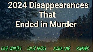 2024 Mysterious Disappearances & Lost Hikers Ended in Murder or With More Questions than Answers..