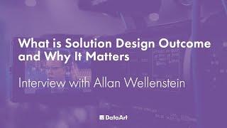 What Is Solution Design Outcome and Why It Matters. Interview with Allan Wellenstein