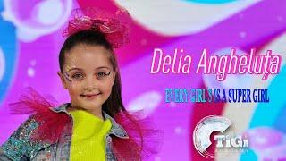 Delia Angheluța (TiGi Academy) - Every Girl’s Is A Super Girl