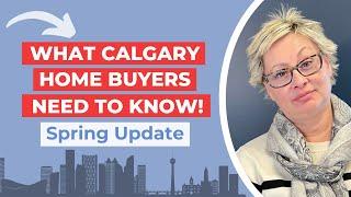 Revealed: The MUST-KNOW Info Calgary Home Buyers Need in the Spring Market!