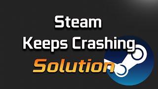 How To Fix Steam Keeps Crashing Issue Windows 11/10 - [2024]